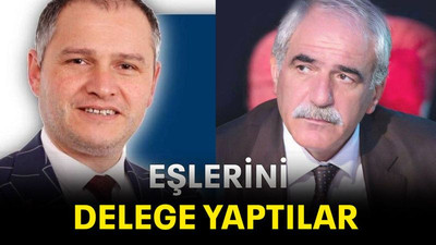 Eşlerini delege yaptılar